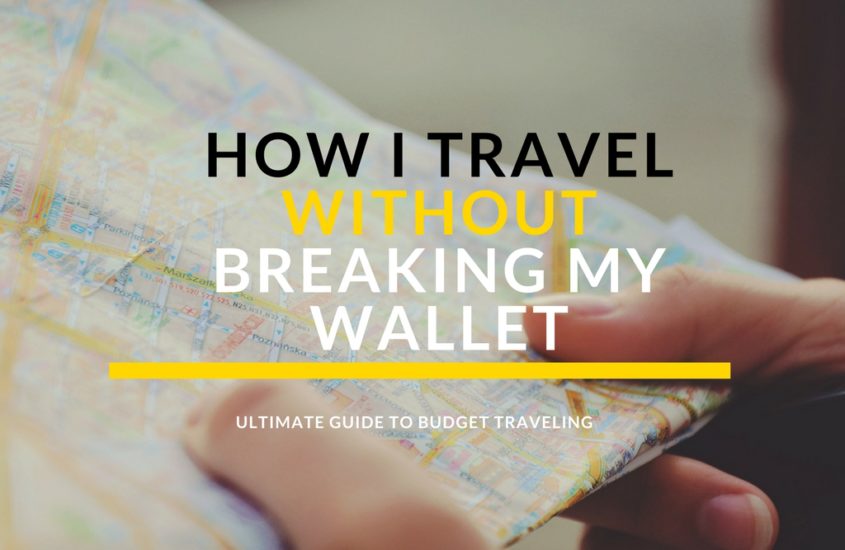 How I Travel without Breaking My Wallet